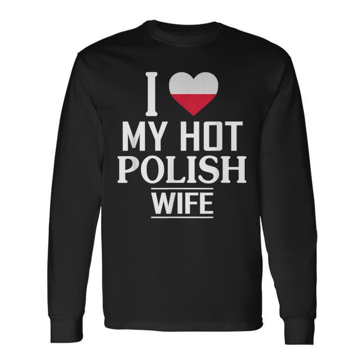 I Love My Hot Polish Wife  Men Women Long Sleeve T-shirt Graphic Print Unisex