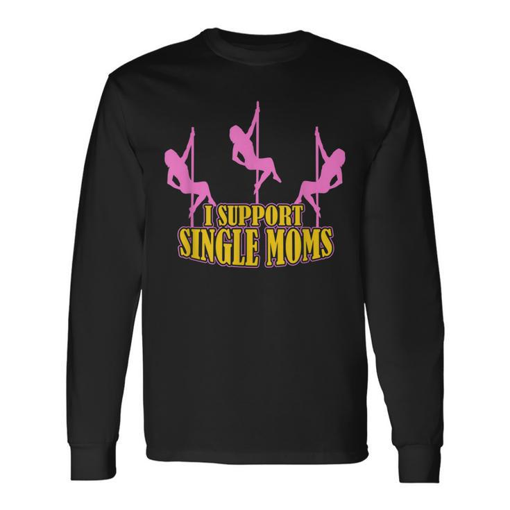 I Support Single Moms Mens Divorce Party  Men Women Long Sleeve T-shirt Graphic Print Unisex