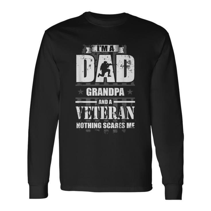 Im A Dad Grandpa And Veteran Nothing Scares Me  Men Women Long Sleeve T-shirt Graphic Print Unisex