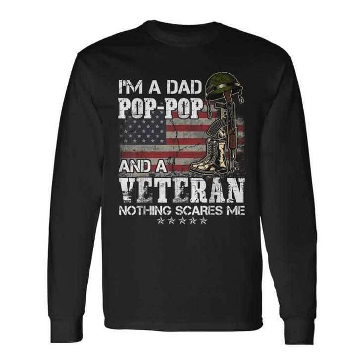 Im A Dad Pop-Pop And A Veteran Nothing Scares Me  Men Women Long Sleeve T-shirt Graphic Print Unisex