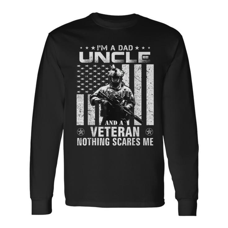 Im A Dad Uncle Veteran Nothing Scares Me Fathers Day Gift  Men Women Long Sleeve T-shirt Graphic Print Unisex