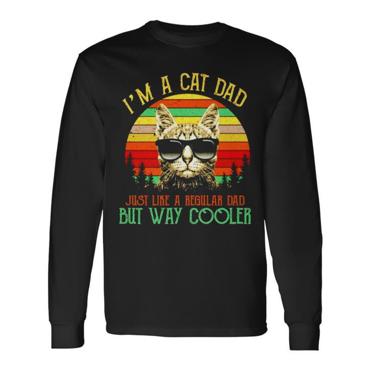 I’M A Cat Dad Just Like A Regular Dad But Way Cooler Vintage Long Sleeve T-Shirt T-Shirt