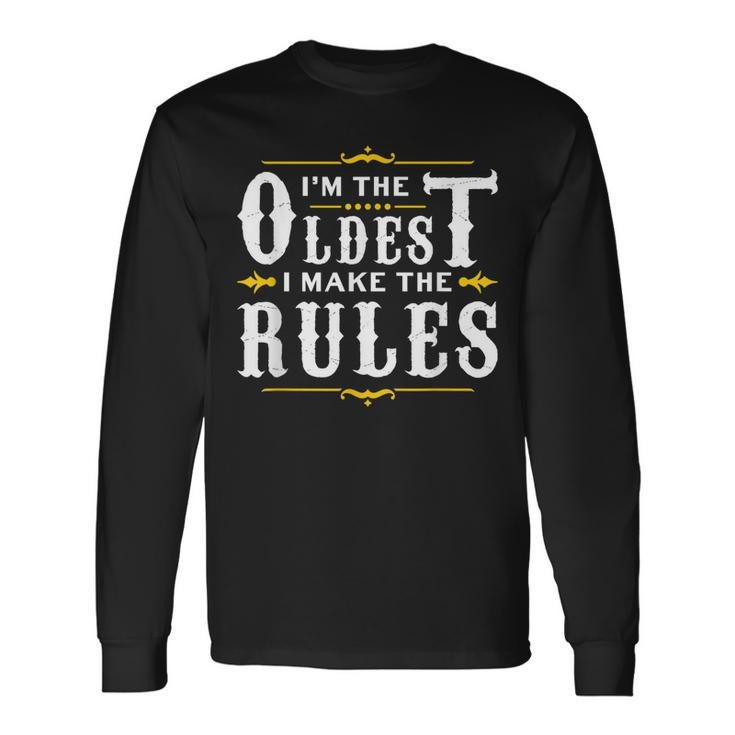 Im The Oldest I Make The Rules Funny Sibling Brother Sister  Men Women Long Sleeve T-shirt Graphic Print Unisex