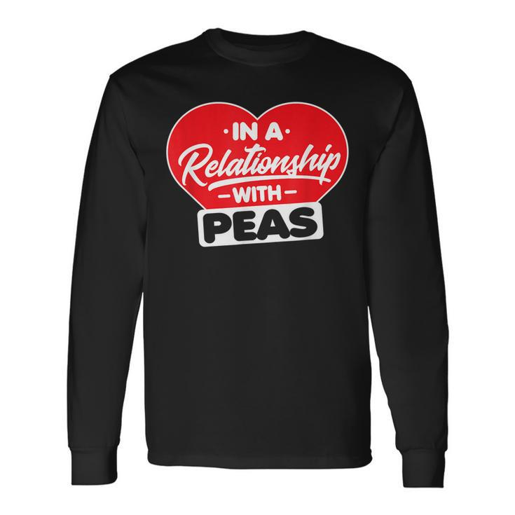 In A Relationship With Pea - Funny Peas Lover  Men Women Long Sleeve T-shirt Graphic Print Unisex