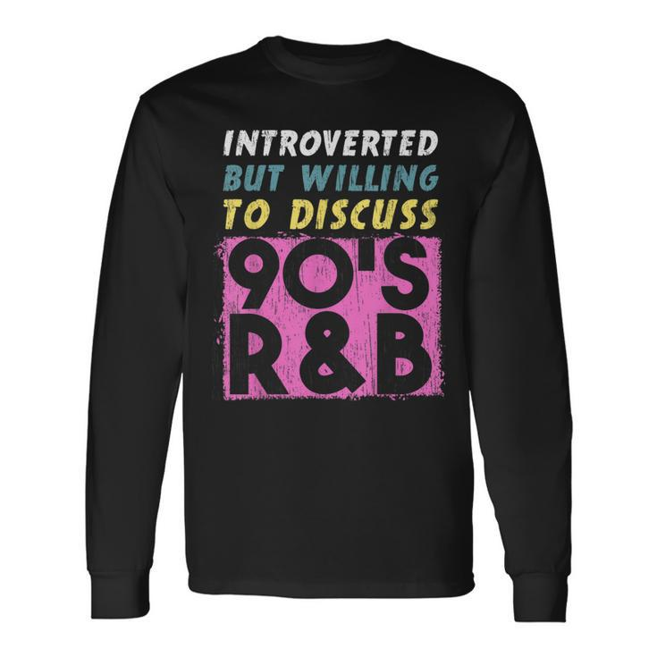 Introverted But Willing To Discuss 90S R&B Retro Style Music Long Sleeve T-Shirt