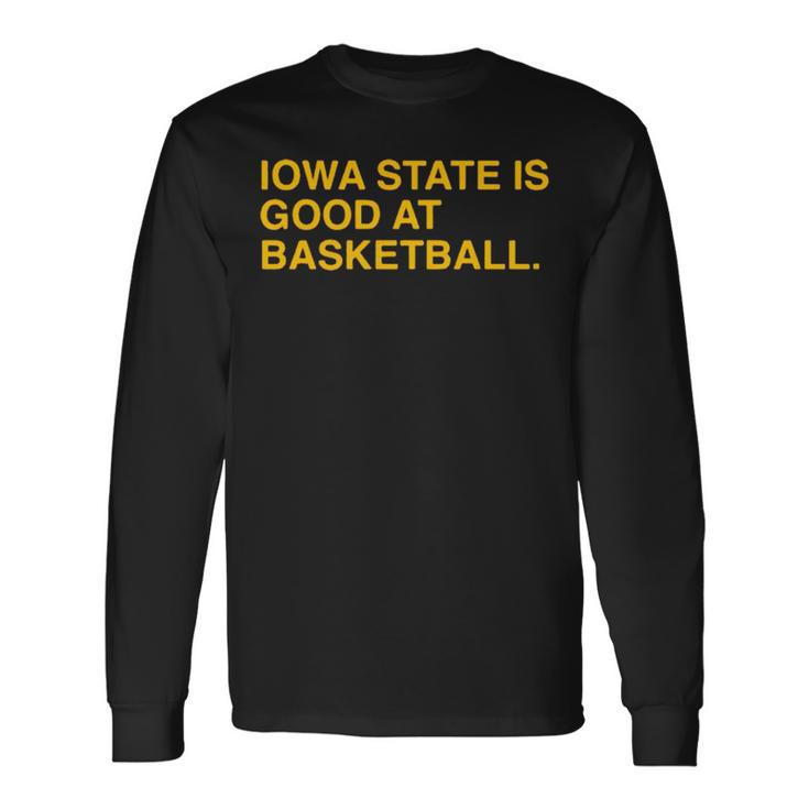 Iowa State Is Good At Basketball Long Sleeve T-Shirt T-Shirt
