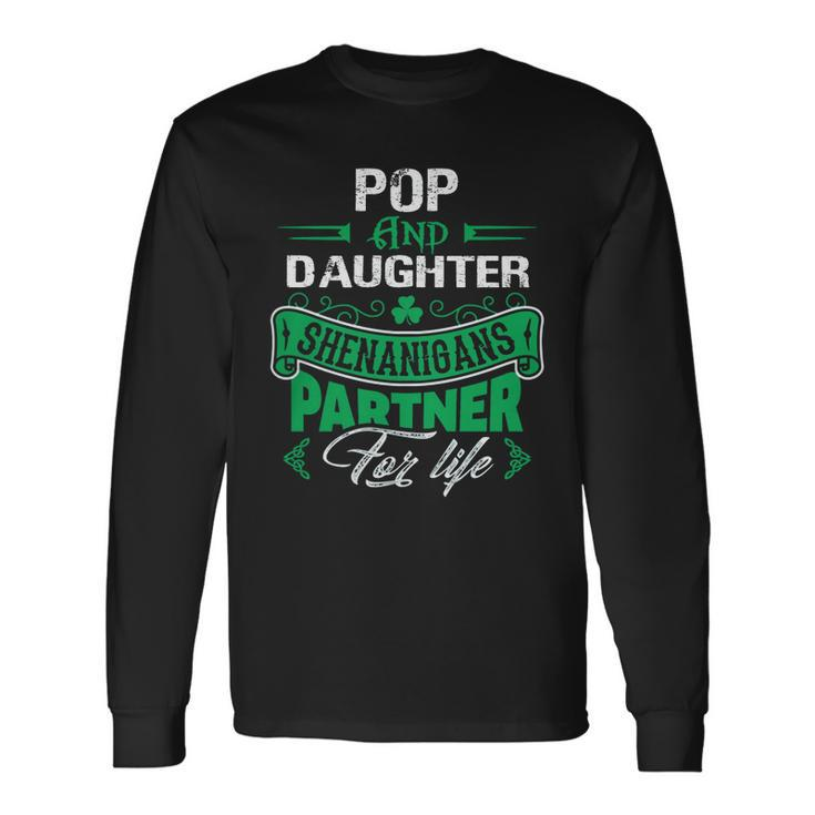 Irish St Patricks Day Pop And Daughter Shenanigans Partner For Life Men Women Long Sleeve T-Shirt T-shirt Graphic Print