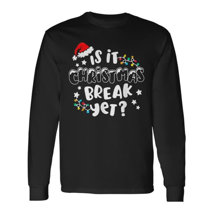 Is It Christmas Break Yet Christmas Lights For Teacher Women  Men Women Long Sleeve T-shirt Graphic Print Unisex