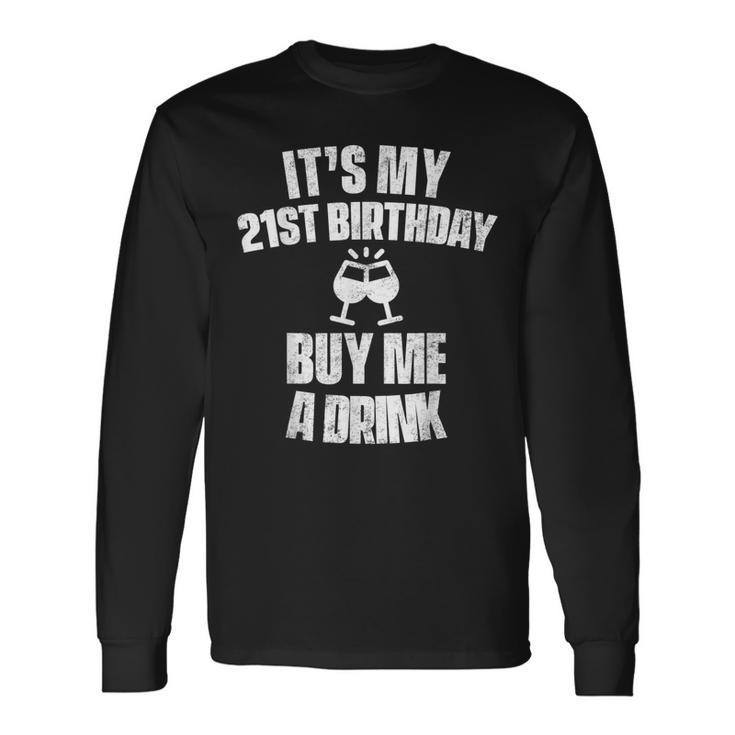 Its My 21St Birthday Buy Me A Drink Long Sleeve T-Shirt T-Shirt