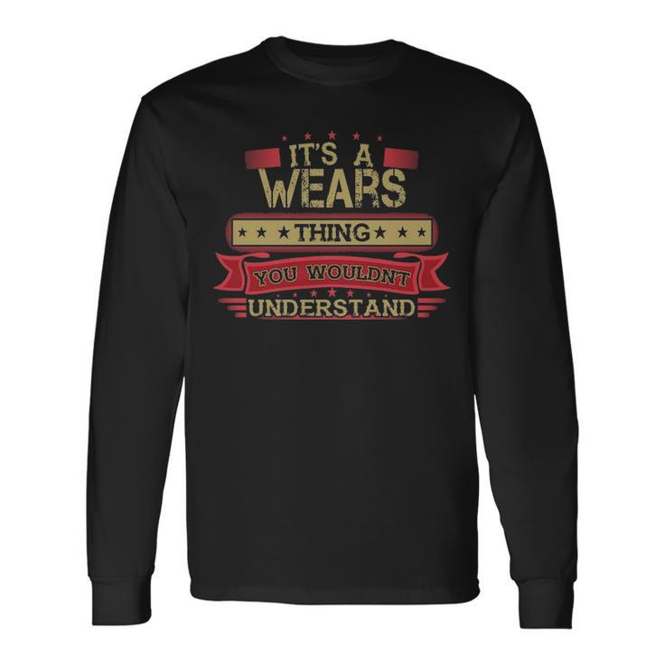 Its A Wears Thing You Wouldnt Understand  Wears   For Wears Men Women Long Sleeve T-shirt Graphic Print Unisex