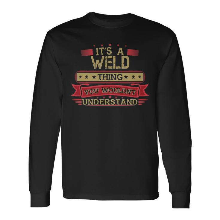 Its A Weld Thing You Wouldnt Understand  Weld   For Weld Men Women Long Sleeve T-shirt Graphic Print Unisex
