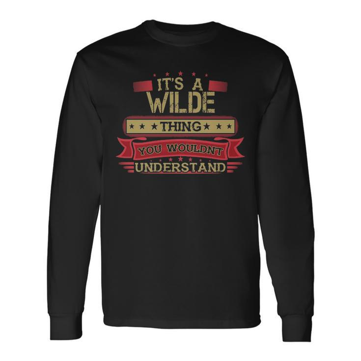Its A Wilde Thing You Wouldnt Understand  Wilde   For Wilde Men Women Long Sleeve T-shirt Graphic Print Unisex