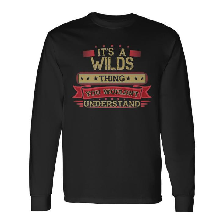 Its A Wilds Thing You Wouldnt Understand  Wilds   For Wilds Men Women Long Sleeve T-shirt Graphic Print Unisex