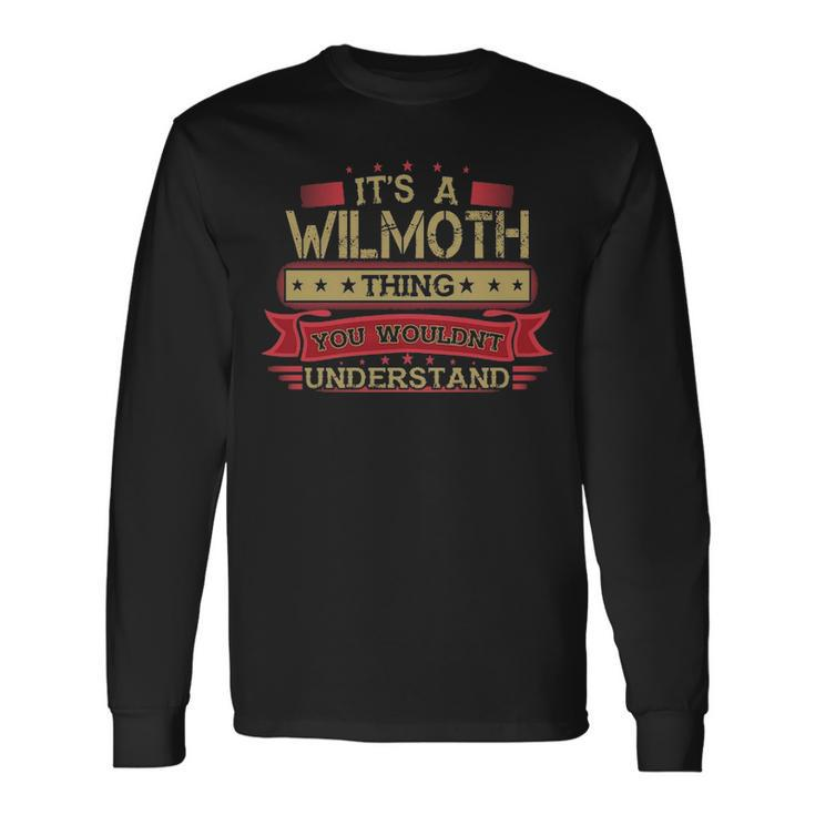 Its A Wilmoth Thing You Wouldnt Understand  Wilmoth   For Wilmoth 82E Men Women Long Sleeve T-shirt Graphic Print Unisex