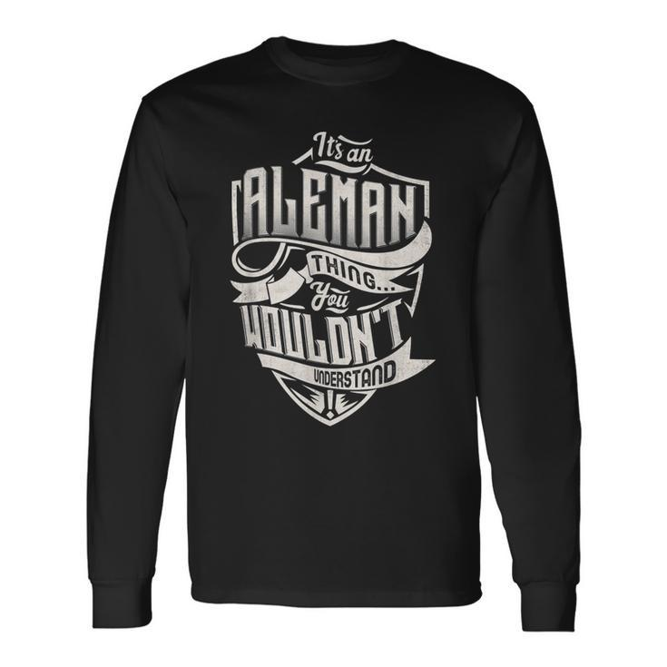 Its An Aleman Thing You Wouldnt Understand Classic Name Long Sleeve T-Shirt