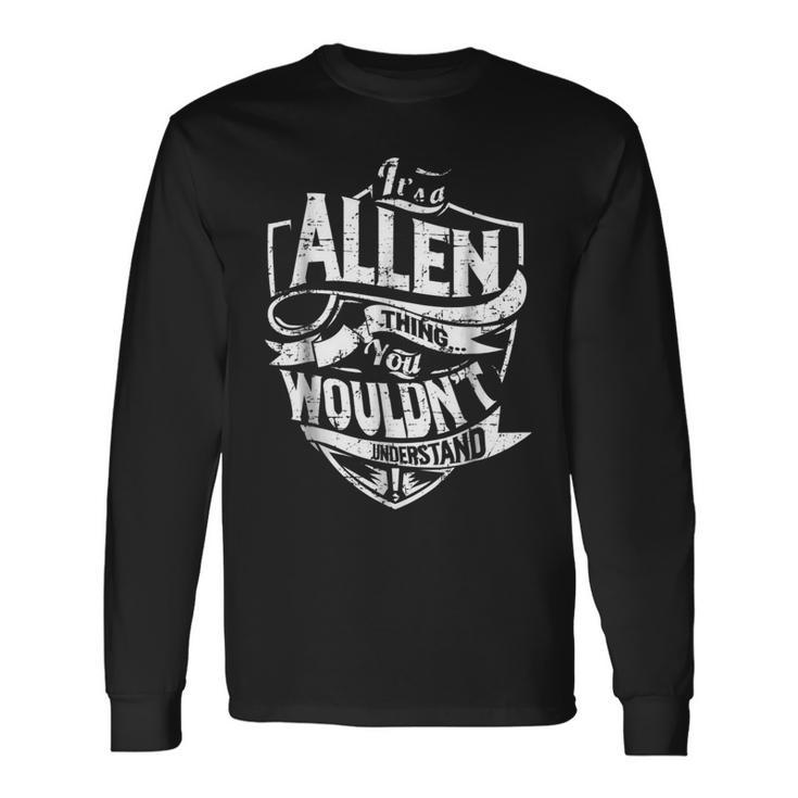 Its A Allen Thing You Wouldnt Understand Long Sleeve T-Shirt