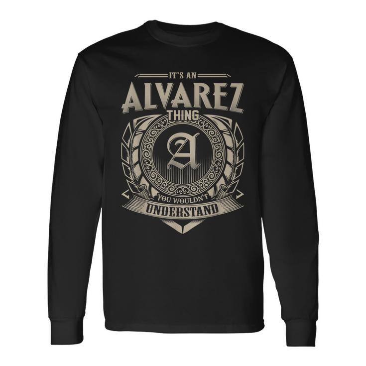 Its An Alvarez Thing You Wouldnt Understand Name Vintage Long Sleeve T-Shirt