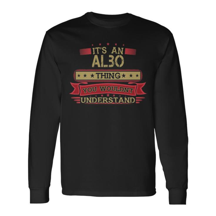 Its An Albo Thing You Wouldnt Understand  Albo   For Albo Men Women Long Sleeve T-shirt Graphic Print Unisex