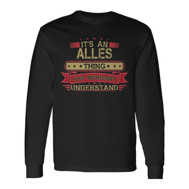 Its An Alles Thing You Wouldnt Understand  Alles   For Alles Men Women Long Sleeve T-shirt Graphic Print Unisex