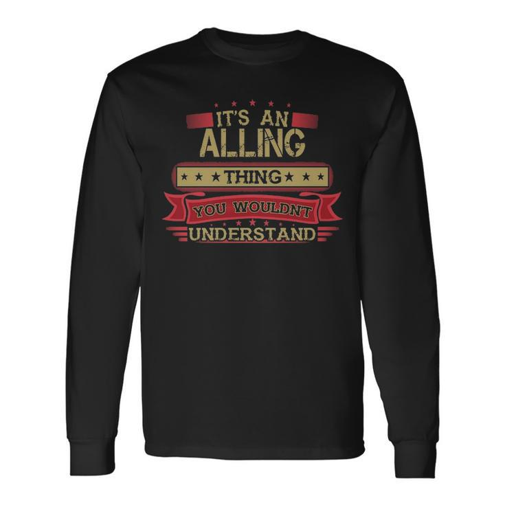 Its An Alling Thing You Wouldnt Understand  Alling   For Alling Men Women Long Sleeve T-shirt Graphic Print Unisex