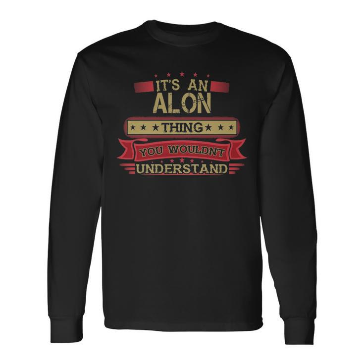Its An Alon Thing You Wouldnt Understand  Alon   For Alon Men Women Long Sleeve T-shirt Graphic Print Unisex