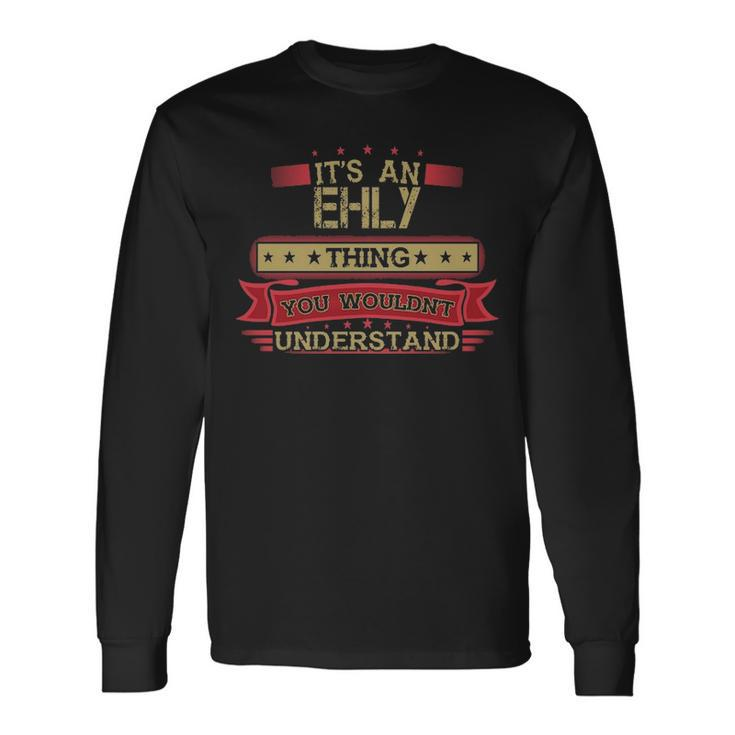 Its An Ehly Thing You Wouldnt Understand  Ehly   For Ehly Men Women Long Sleeve T-shirt Graphic Print Unisex