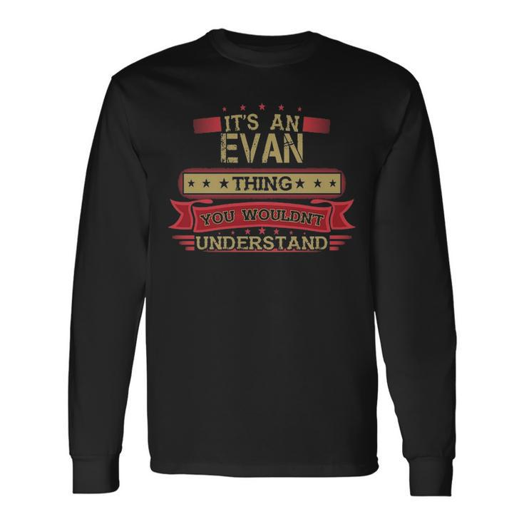 Its An Evan Thing You Wouldnt Understand  Evan   For Evan Men Women Long Sleeve T-shirt Graphic Print Unisex