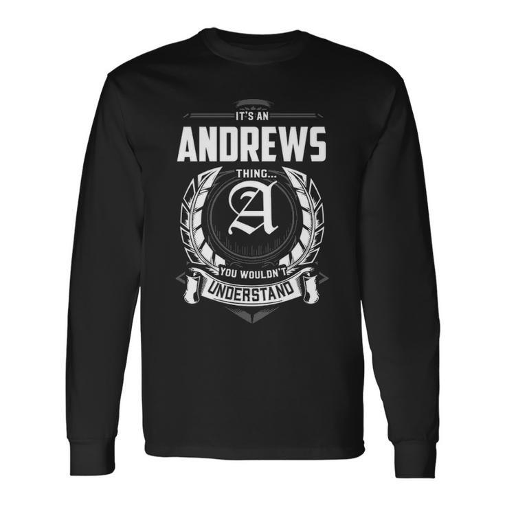 Its An Andrews Thing You Wouldnt Understand Personalized Last Name For Andrews Long Sleeve T-Shirt