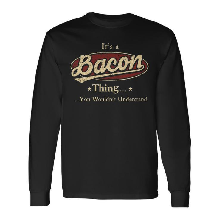 Its A Bacon Thing You Wouldnt Understand Personalized Name With Name Printed Bacon Long Sleeve T-Shirt
