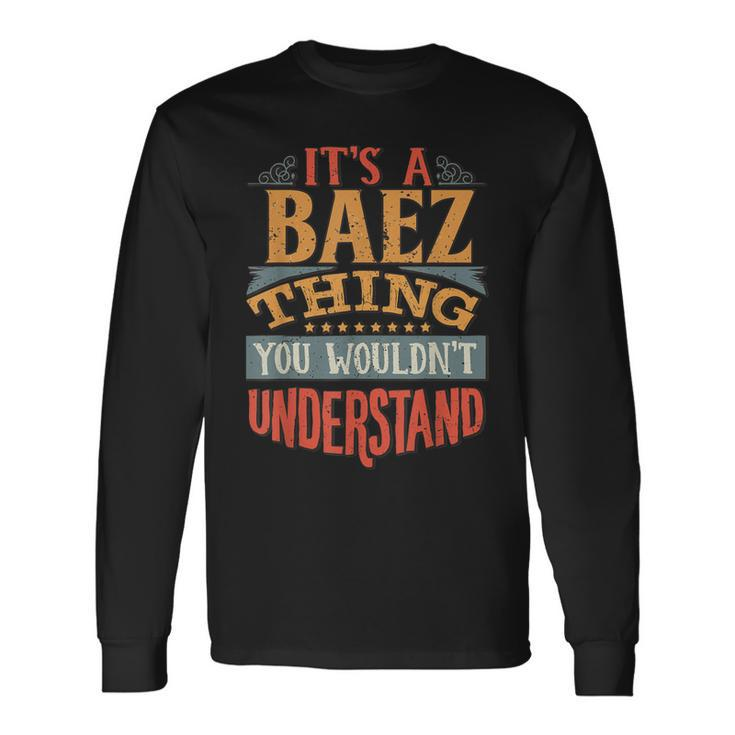 Its A Baez Thing You Wouldnt Understand Long Sleeve T-Shirt