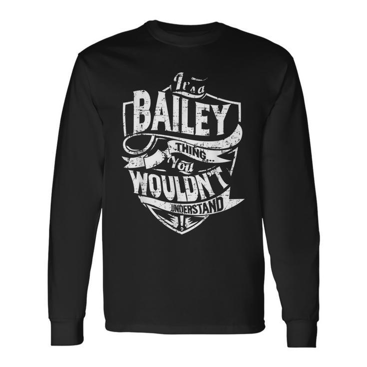 Its A Bailey Thing You Wouldnt Understand Long Sleeve T-Shirt