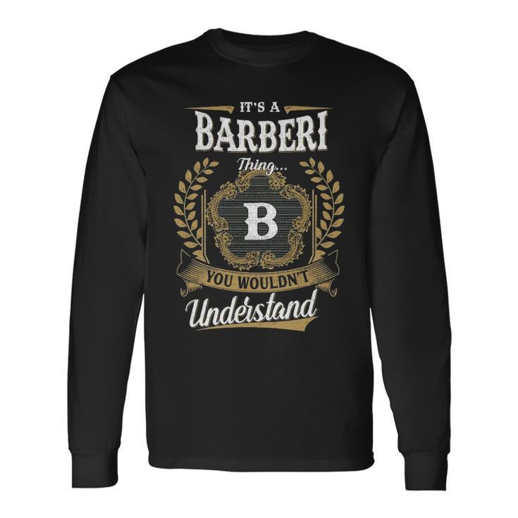 Its A Barberi Thing You Wouldnt Understand Shirt Barberi Crest Coat Of Arm Long Sleeve T-Shirt