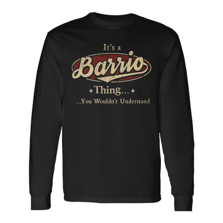 Its A Barrio Thing You Wouldnt Understand Shirt Personalized Name With Name Printed Barrio Long Sleeve T-Shirt Gifts ideas