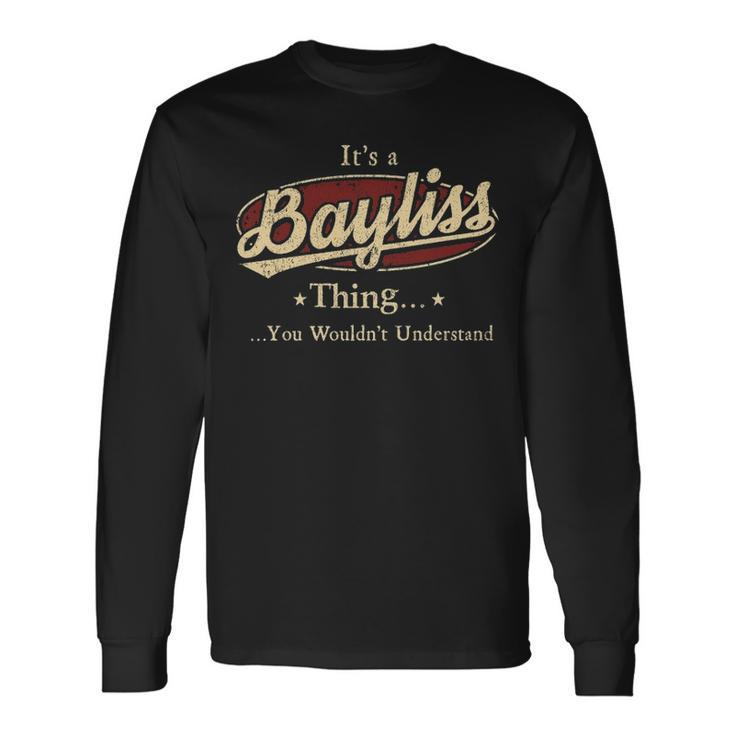 Its A Bayliss Thing You Wouldnt Understand Shirt Personalized Name With Name Printed Bayliss Long Sleeve T-Shirt