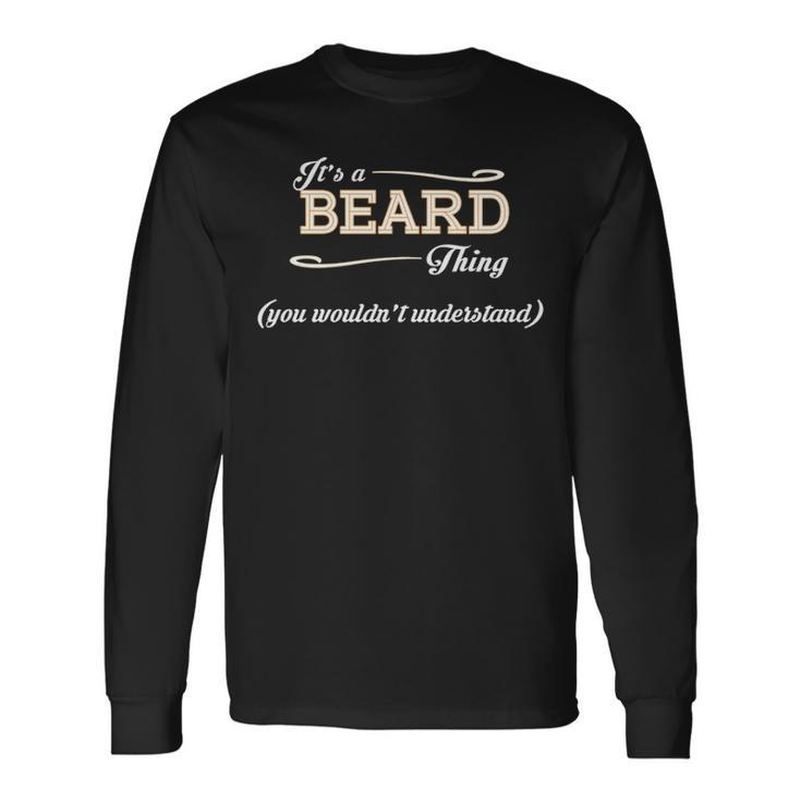 Its A Beard Thing You Wouldnt Understand Shirt Beard Shirt For Beard Men Women Long Sleeve T-Shirt T-shirt Graphic Print