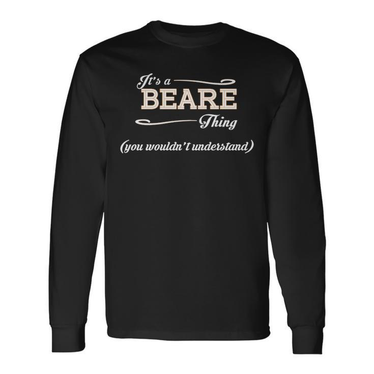 Its A Beare Thing You Wouldnt Understand Beare For Beare Long Sleeve T-Shirt
