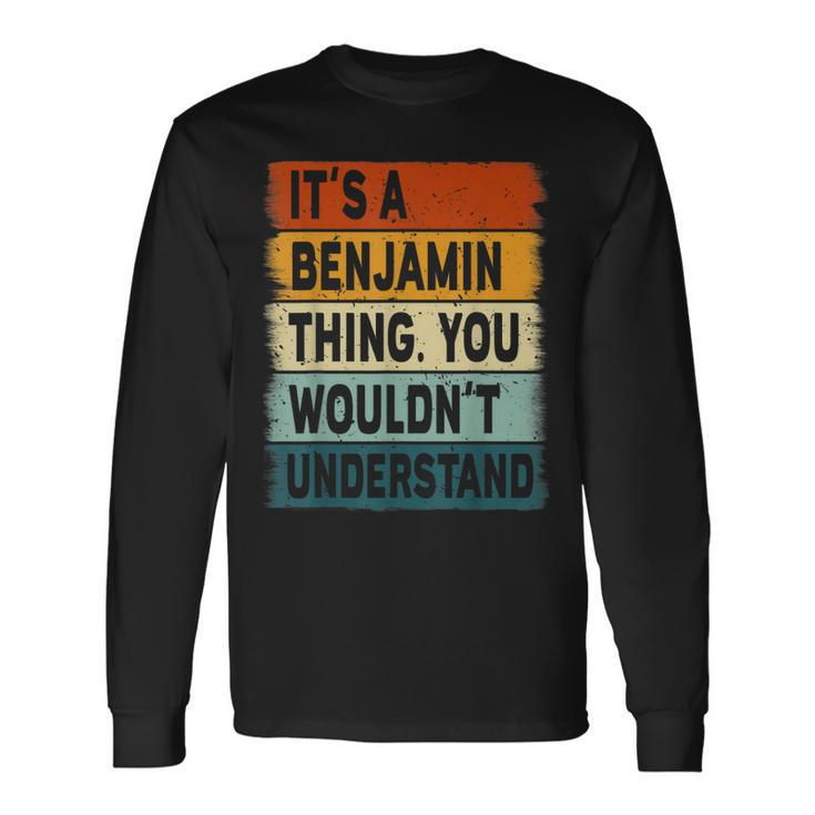 Its A Benjamin Thing Benjamin Name Personalized Long Sleeve T-Shirt