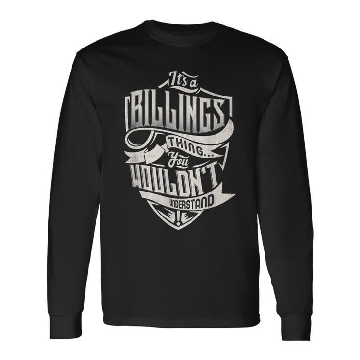 Its A Billings Thing You Wouldnt Understand Classic Name Long Sleeve T-Shirt