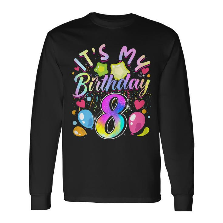 Its My Birthday 8 Years Old 8Th Birthday Long Sleeve T-Shirt