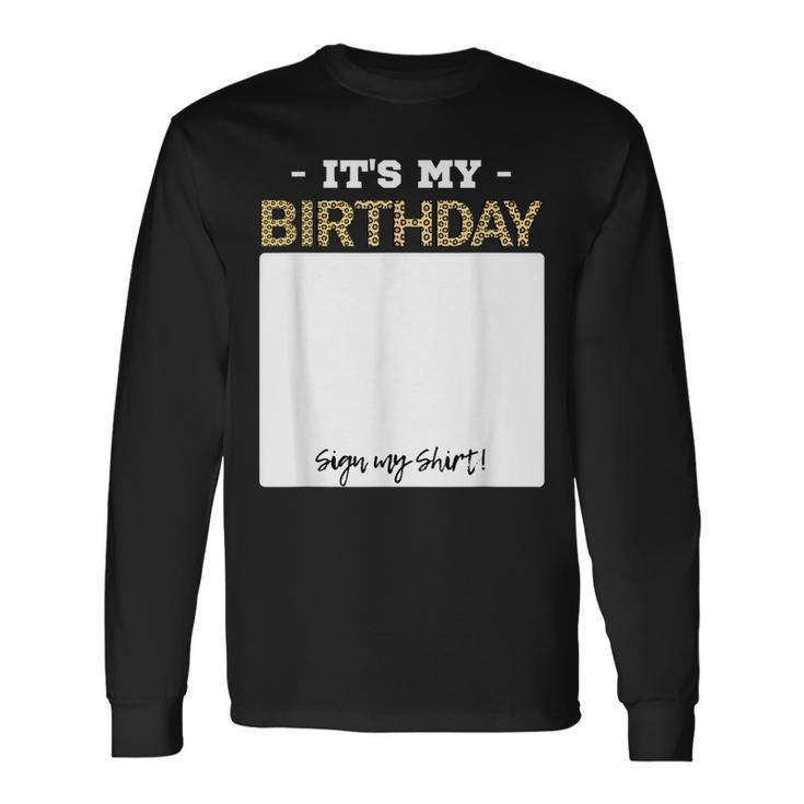 Its My Birthday Bday Special Day Sign My Long Sleeve T-Shirt