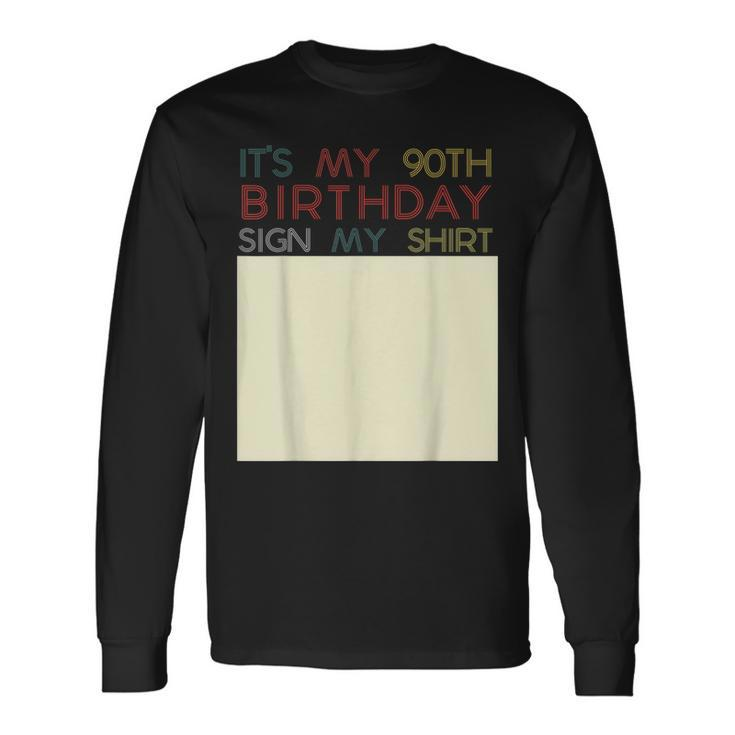 Its My Birthday Sign My 90Th Birthday Ninety Long Sleeve T-Shirt T-Shirt