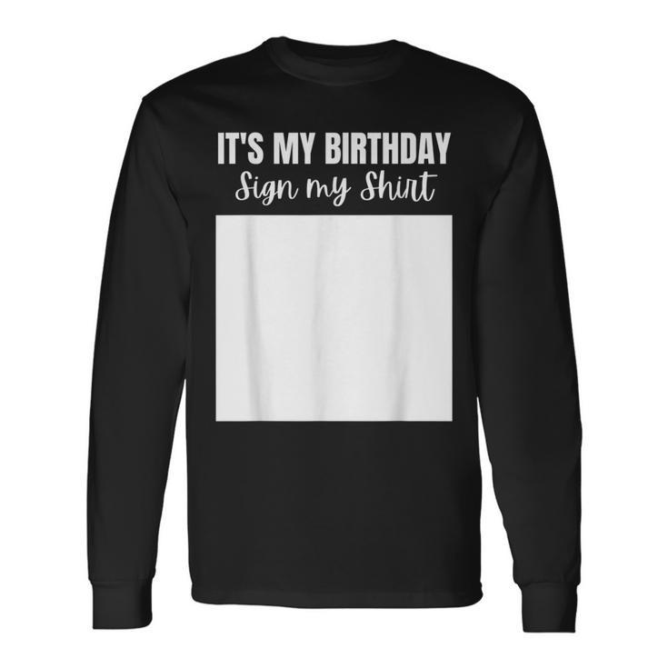 Its My Birthday Sign My Celebrating Brithday Long Sleeve T-Shirt