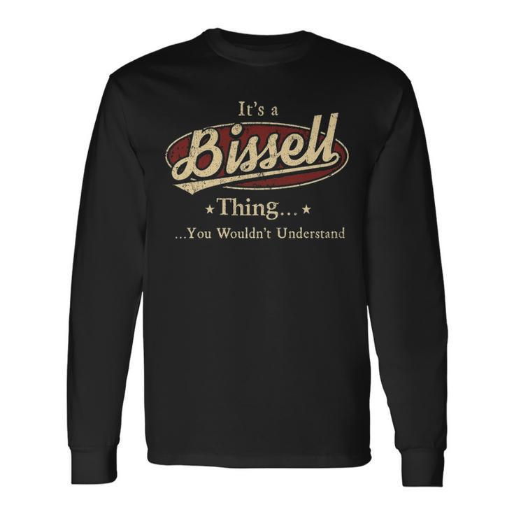 Its A Bissell Thing You Wouldnt Understand Shirt Personalized Name With Name Printed Bissell Long Sleeve T-Shirt Gifts ideas