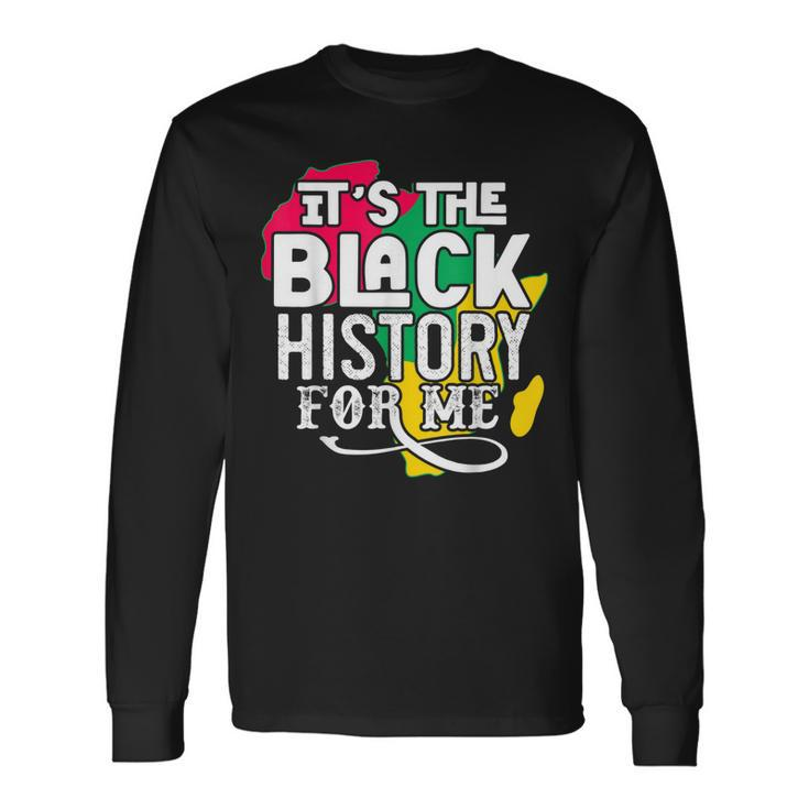 Its Black History For Me African Pride Bhm V2 Long Sleeve T-Shirt