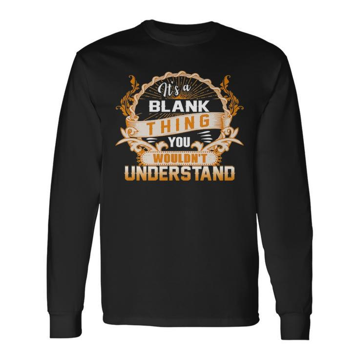 Its A Blank Thing You Wouldnt Understand Blank For Blank Long Sleeve T-Shirt