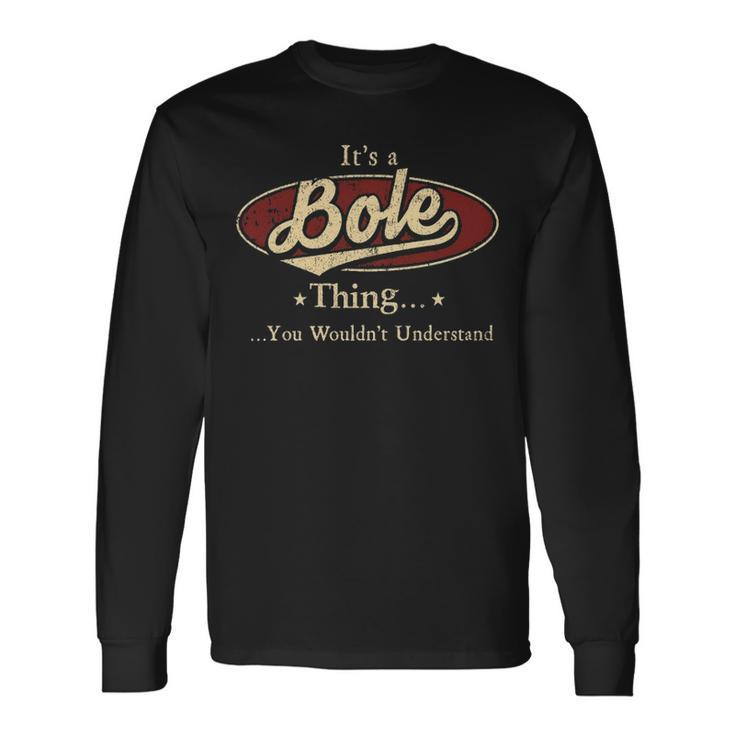 Its A Bole Thing You Wouldnt Understand Shirt Personalized Name With Name Printed Bole Long Sleeve T-Shirt