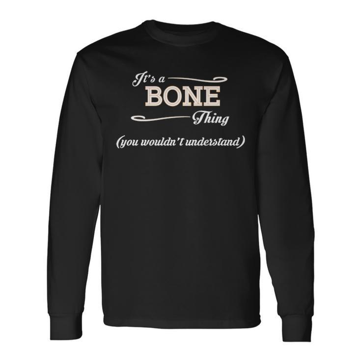 Its A Bone Thing You Wouldnt Understand Bone For Bone Long Sleeve T-Shirt