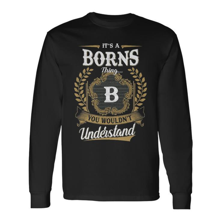 Its A Borns Thing You Wouldnt Understand Shirt Borns Crest Coat Of Arm Long Sleeve T-Shirt