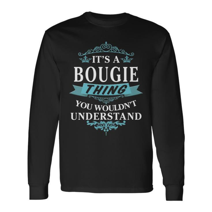 Its A Bougie Thing You Wouldnt Understand Bougie For Bougie Long Sleeve T-Shirt