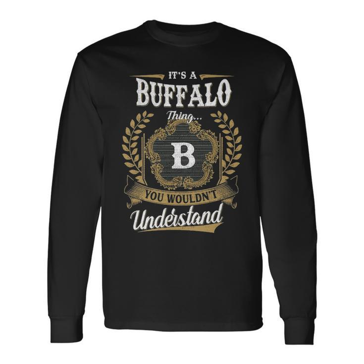 Its A Buffalo Thing You Wouldnt Understand Shirt Buffalo Crest Coat Of Arm Long Sleeve T-Shirt